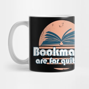 Bookmarks are for quitters Mug